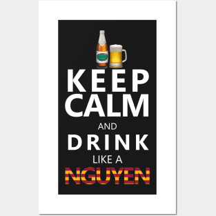 Keep Calm and drink like a nguyen Posters and Art